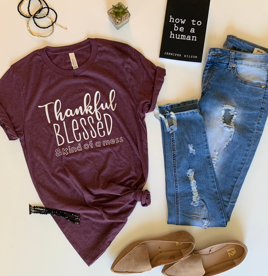 Thankful, Blessed, and kind of a mess tee