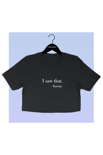 I Saw That -Karma T-shirt